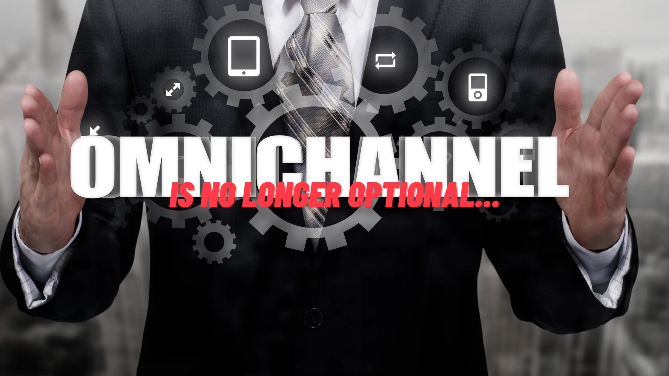 Omnichannel selling is no longer optional...
